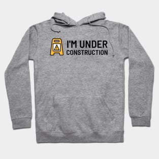 I'm under construction Hoodie